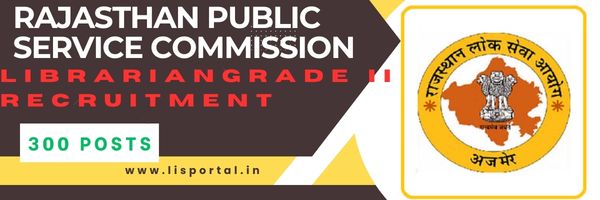 300 posts of Librarian Grade II at Rajasthan Public Service Commission