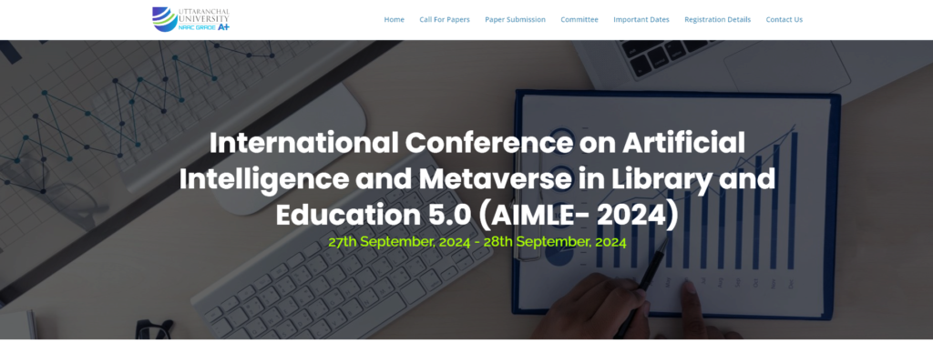 International Conference on Artificial Intelligence & Metaverse in Library and Education 5.0 (AIMLE- 2024) 27-28 Sept. 2024 at Uttaranchal University, Dehradun